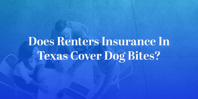 Does Renters Insurance in Texas Cover Dog Bites?